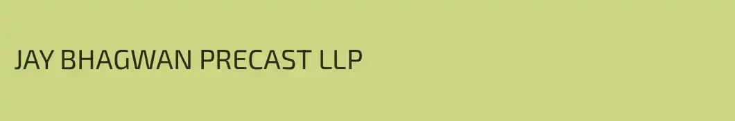 JAY BHAGWAN PRECAST LLP